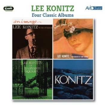 Album Lee Konitz: Four Classic Albums: An Image / You And Lee / In Harvard Square / Konitz