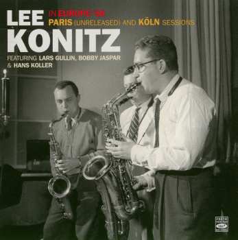 CD Lee Konitz: Lee Konitz In Europe '56 - Paris (Unreleased) And Köln Sessions