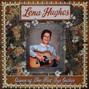 CD Lena Hughes: Queen Of The Flat Top Guitar DIGI