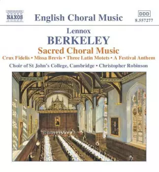 Sacred Choral Music: Crux Fidelis / Missa Brevis / Three Latin Motets / A Festival Anthem