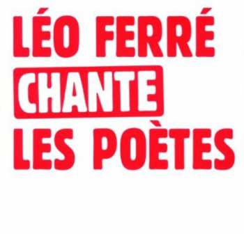 Album Léo Ferré: Léo Ferré Chante Les Poètes