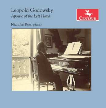 Album Leopold Godowsky: Apostle Of The Left Hand