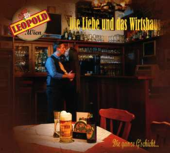 Album Leopold.Wien: Die Liebe Und Das Wirtshaus (Die Ganze G'schicht)