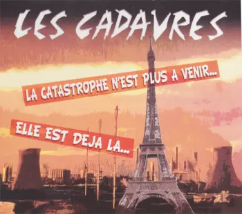 Les Cadavres: La Catastrophe N'est Plus A Venir... Elle Est Déjà Là...