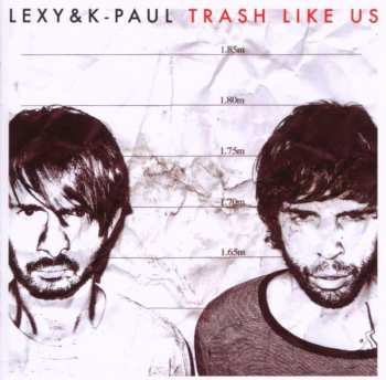 CD Lexy & K-Paul: Trash Like Us