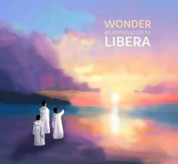 Album Libera: Wonder: An Introduction To