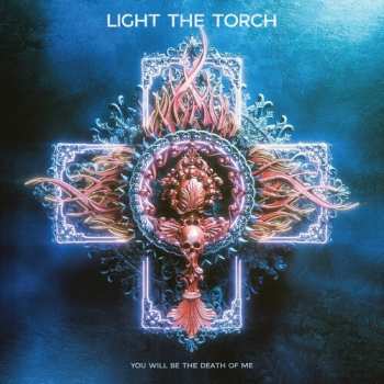 CD Light The Torch: You Will Be The Death Of Me