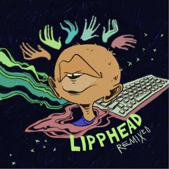 LP Lipphead: Lipphead Remixed