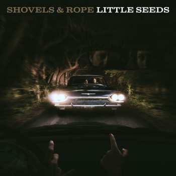 CD Shovels And Rope: Little Seeds