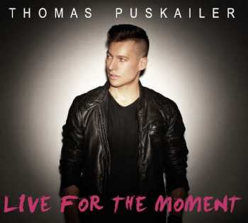 CD Thomas Puskailer: Live For The Moment