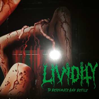 LP Lividity: To Desecrate And Defile