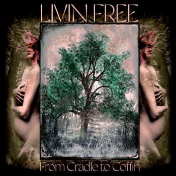 LP Livin Free: From Cradle To Coffin