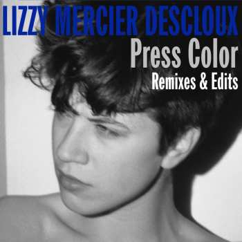 Album Lizzy Mercier Descloux: Press Color Remixes & Edits