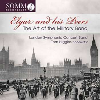 CD Tom Higgins: Elgar And His Peers: The Art Of The Military Band