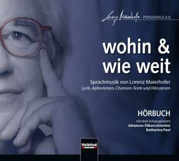 Album Lorenz Maierhofer: Sprachmusik "wohin & Wie Weit"