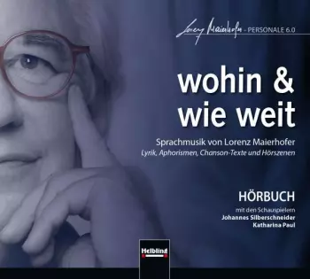 Lorenz Maierhofer: Sprachmusik "wohin & Wie Weit"