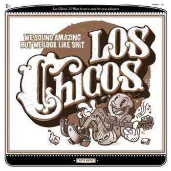 CD Los Chicos: We Sound Amazing But We Look Like Shit