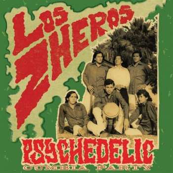 LP Los Zheros:  Psychedelic Cumbia Party