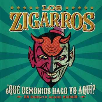 LP Los Zigarros: Que Demonios Hago Yo Aqui: En Directo Desde Madrid