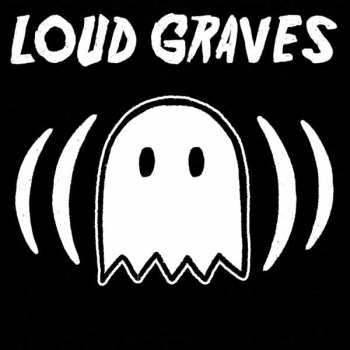 Album Loud Graves: Loud Graves