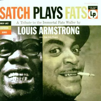 Satch Plays Fats: A Tribute To The Immortal Fats Waller By Louis Armstrong And His All-Stars