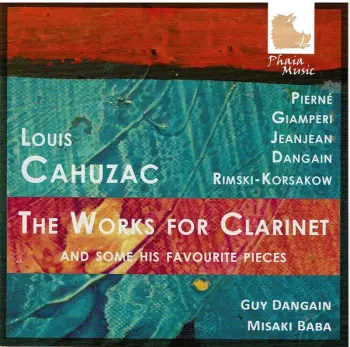 Louis Cahuzac: The Works For Clarinet And Some Of His Favourite Pieces