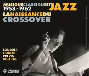 Album Jacques Loussier: Musique Classique Et Jazz 1958-1962 La Naissance Du Crossover