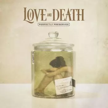 Love And Death: Perfectly Preserved