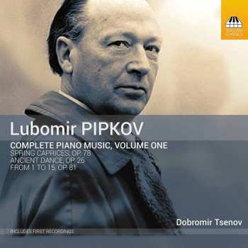 Album Любомир Пипков: Complete Piano Music, Volume One