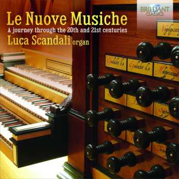 Album Luca Scandali: Le Nuove Musiche (A Journey Through The 20th And 21st Centuries)