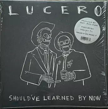 Lucero: Should've Learned By Now