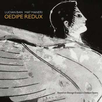 CD Mat Maneri: Oedipe Redux (Based On George Enescu's Oedipe Opera)