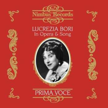 2CD Lucrezia Bori: In Opera & Song. Prima Voce