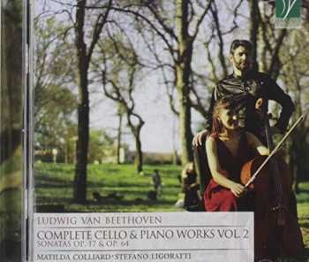 Album Ludwig van Beethoven: Complete Cello & Piano Works Vol. 2 (Sonatas Op. 17 & Op. 64)