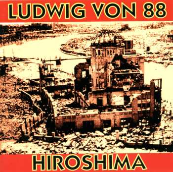 Album Ludwig Von 88: Hiroshima