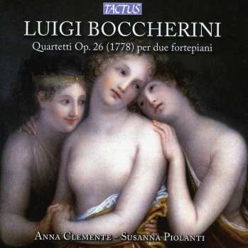 CD Luigi Boccherini: Quartetti Op. 26 (1778) Per Due Fortepiani