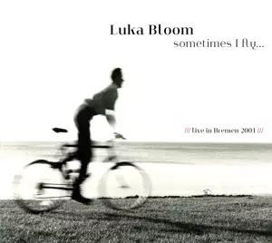 Sometimes I Fly... Live In Bremen 2001