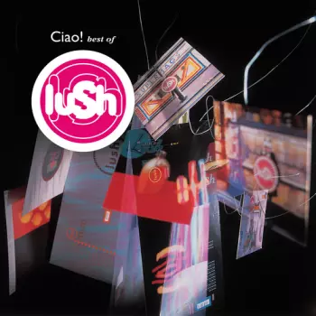 Lush: Ciao! Best Of Lush