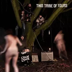Lynx Lynx: This Tribe Of Yours