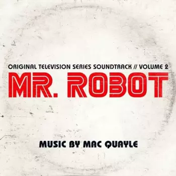 Mac Quayle: Mr. Robot: Volume 2 (Original Television Series Soundtrack)