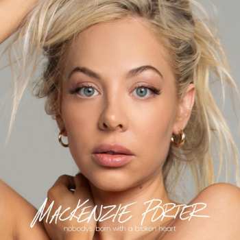 CD Mackenzie Porter: Nobody's Born With A Broken Heart