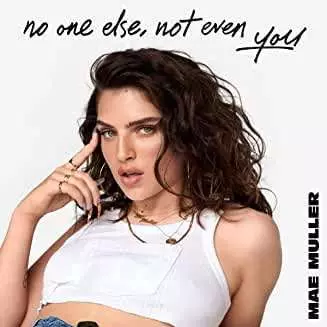 Mae Muller: No One Else, Not Even You
