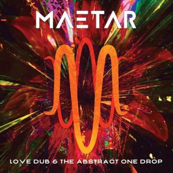 Album Maetar: Love Dub & The Abstract One Drop