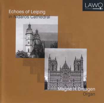 CD Magne H. Draagen: Echoes Of Leipzig In Nidaros Cathedral DIGI