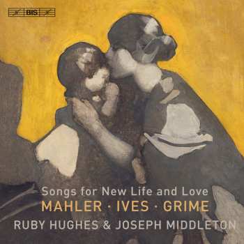 Album Gustav Mahler: Songs For New Life And Love