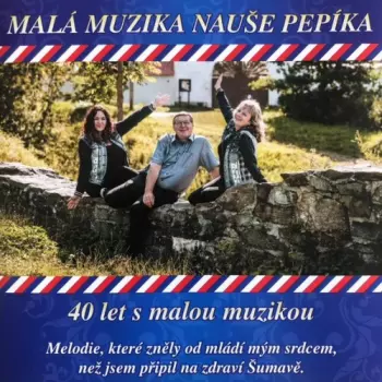 Malá Muzika Nauše Pepíka: 40 Let S Malou Muzikou