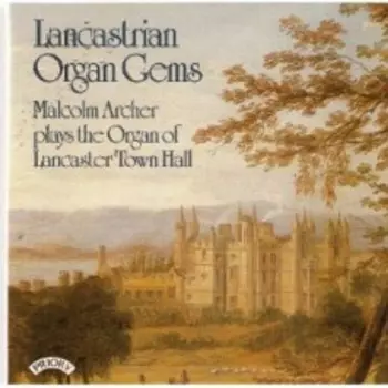 Lancastrian Organ Gems (Malcolm Archer Plays The Organ Of Lancaster Town Hall)