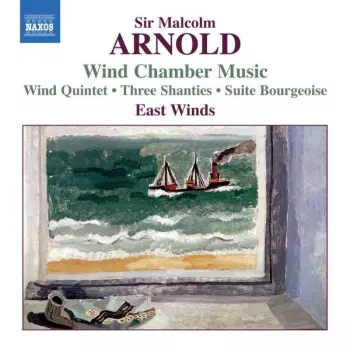 Wind Chamber Music (Wind Quintet • Three Shanties • Suite Bourgeoise)