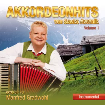 Manfred Gradwohl: Akkordeonhits Von Slavko Avsenik,vol.1