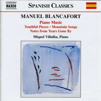 CD Manuel Blancafort: Piano Music (Youthful Pieces • Mountain Songs • Notes From Years Gone By)